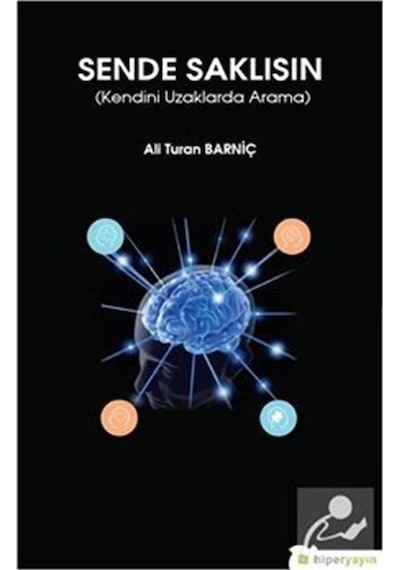 Sende Saklısın-Kendini Uzaklarda Arama - Ali Turan Barniç - Hiperlink