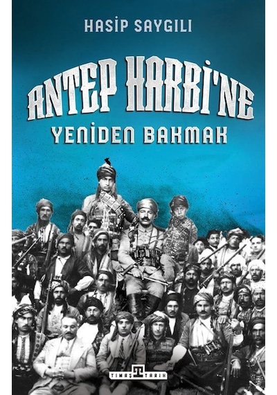 Antep Harbi'ne Yeniden Bakmak - Hasip Saygılı - Timaş Yayınları