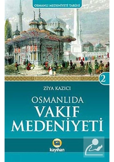 Osmanlı'Da Vakıf Medeniyeti / Osmanlı Medeniyeti Tarihi -2 / P... 9786055996666