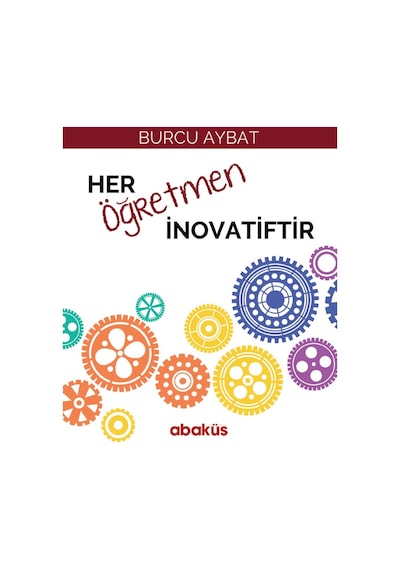 Her Öğretmen İnovatiftir - Burcu Aybat - Abaküs Kitap
