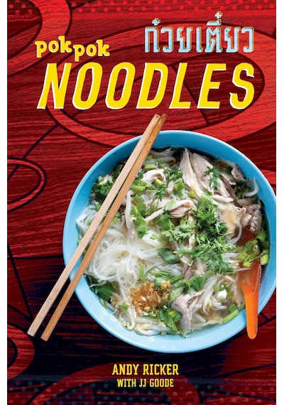 Pok Pok Noodles: Recipes From Thailand And Beyond A Cookbook