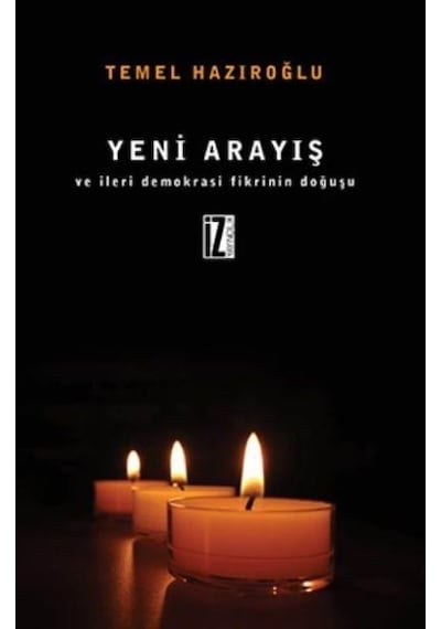 Yeni Arayış Ve İleri Demokrasi Fikrinin Doğuşu  - Temel Hazıroğlu  - İz Yayıncılık