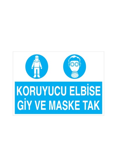 Koruyucu Elbise Giy Ve Maske Tak Uyarı Tabelası - 35x50 Foreks - İe26