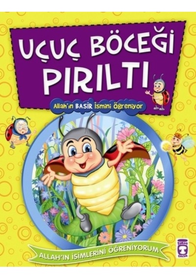 Uçuç Böceği Pırıltı Allah'ın Basir İsmini Öğreniyor - Nur Kutlu -  Süleyman Özkonuk - Timaş Çocuk