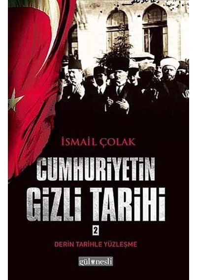Cumhuriyetin Gizli Tarihi 2 / İsmail Çolak