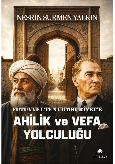 Fütüvvet Ten Cumhuriyete Ahilik Ve Vefa Yolculuğu