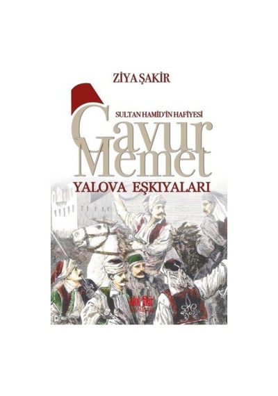 Gavur Mehmet Yalova Eşkıyaları - Ziya Şakir - Akıl Fikir Yayınları