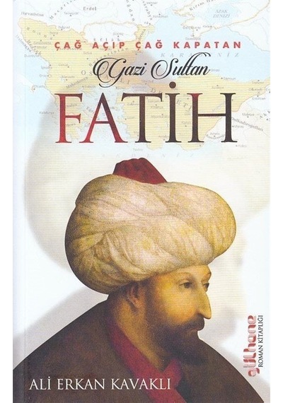 Çağ Açıp Çağ Kapatan Gazi Sultan Fatih - Ali Erkan Kavaklı - Gülhane