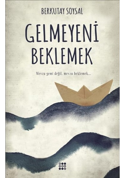 Gelmeyeni Beklemek - Berkutay Soysal - Dokuz Yayınları