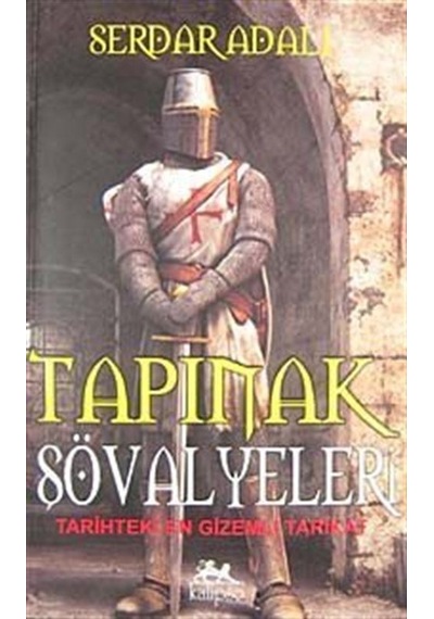 Tapınak Şövalyeleri Tarihteki En Gizemli Tarikat / Serdar Adalı