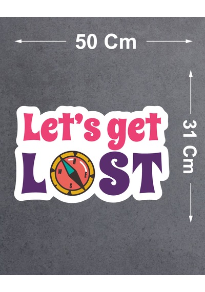 Let's Get Lost Sticker - Araba Oto Motosiklet Karavan Cam Araç Sticker - 00174 50X31 Cm