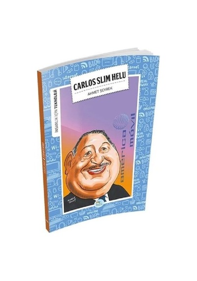 Carlos Slim Helu-İnsanlık İçin Teknoloji - Ahmet Seyrek - Mavi Çatı Yayınları