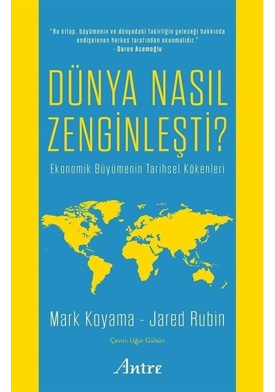Dünya Nasıl Zenginleşti? Ekonomik Büyümenin Tarihsel Kökenleri - Jared Rubin - Antre Kitap