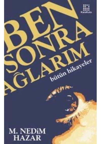 Ben Sonra Ağlarım - M. Nedim Hazar - Karakutu Yayınları