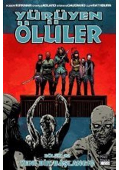 Yürüyen Ölüler 22 - Yeni Bir Başlangıç - Robert Kirkman -  Stefano Gaudiano - Marmara Çizgi