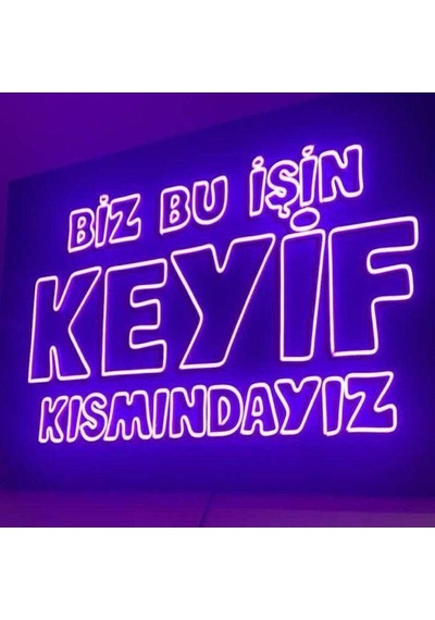 Biz Bu İşin Keyif Kısmındayız Neon Led Tabela