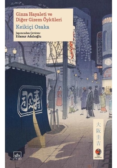 Ginza Hayaleti ve Diğer Gizem Öyküleri - Keikiçi Osaka - İthaki Yayınları