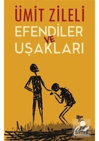 Efendiler ve Uşakları - Ümit Zileli - Halk Kitabevi