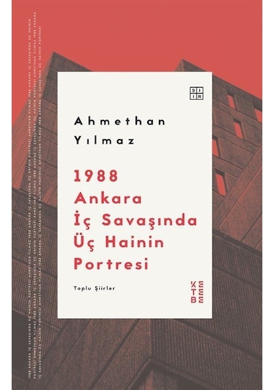 1988 Ankara İç Savaşında Üç Hainin Portresi - Toplu Şiirler - Ahmethan Yılmaz - Ketebe