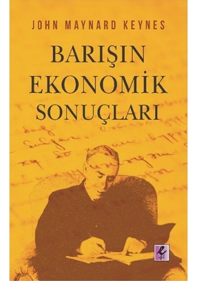Barışın Ekonomik Sonuçları - John Maynard Keynes - Efil Yayınevi Yayınları