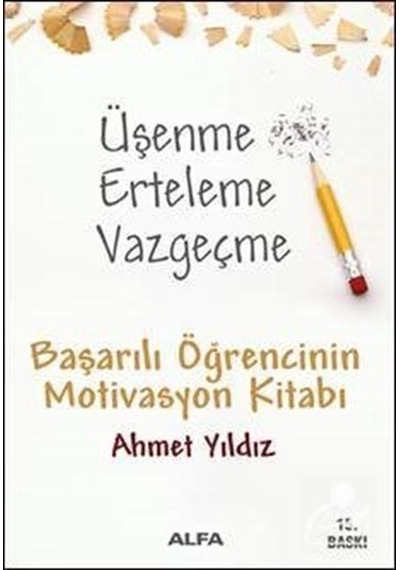 Üşenme Erteleme Vazgeçme - Başarılı Öğrencinin Motivasyon Kita...