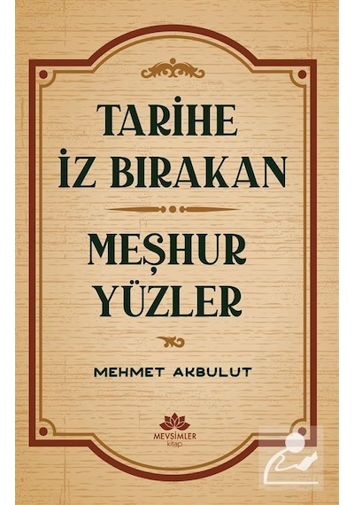 Tarihe İz Bırakan Meşhur Yüzler - Mehmet Akbulut - Mevsimler Kitap