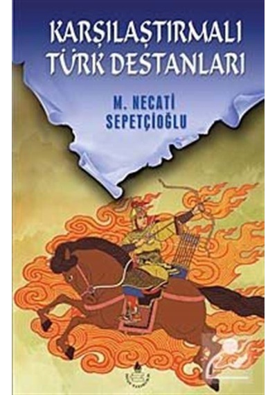 Karşılaştırmalı Türk Destanları - Kültür Dizisi 1 - Mustafa Ne