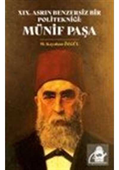 Xıx. Asrın Benzersiz Bir Politekniği Münif Paşa / M. Kayahan Ö...