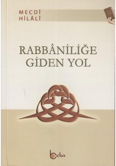 Rabbaniliğe Giden Yol - Mecdi Hilali - Beka Yayınları