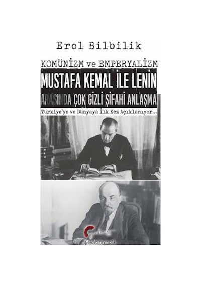 Komünizm ve Emperyalizm Mustafa Kemal İle Lenin Arasında Çok Gizli Şifahi Anlaşma - Erol Bilbilik - Galeati