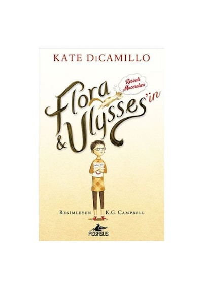 Flora Ulysses'in Resimli Maceraları - Kate Dicamillo - Pegasus