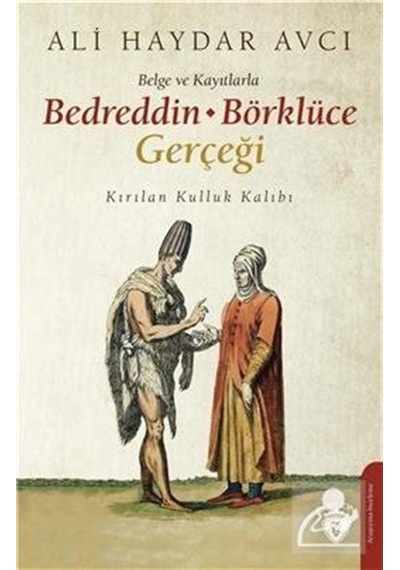Belge Ve Kayıtlarla Bedreddin Börklüce Gerçeği - Ali Haydar Avcı - Dorlion Yayınevi
