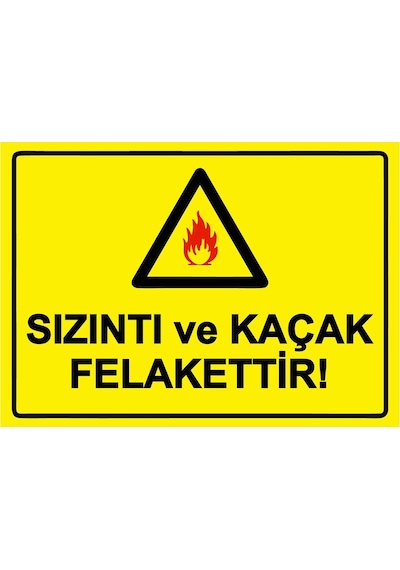 Sızıntı Ve Kaçak Felakettir İsg Uyarı Levhası Pvc A4 21x30 Cm