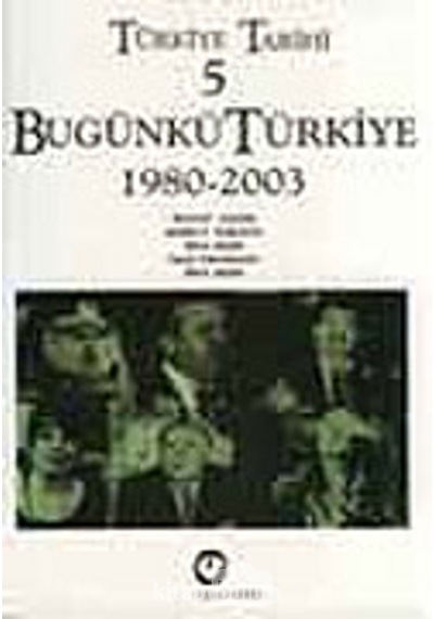 Türkiye Tarihi 5 - Bugünkü Türkiye 1980-1995 - Bülent Tanör -  Korkut Boratav - Cem Yayınevi