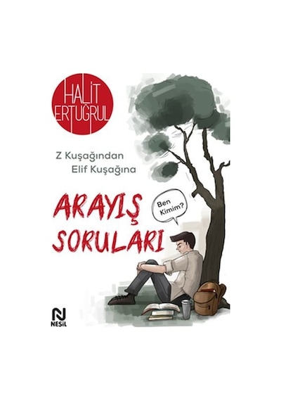 Arayış Soruları - Z Kuşağından Elif Kuşağına - Halit Ertuğrul - Nesil Yayınları