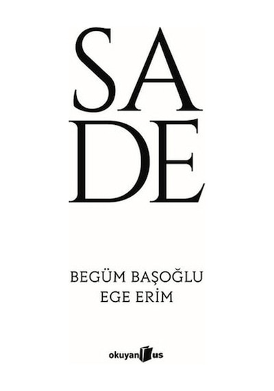 Sade - Ege Erim -  Begüm Başoğlu - Okuyan Us Yayınları
