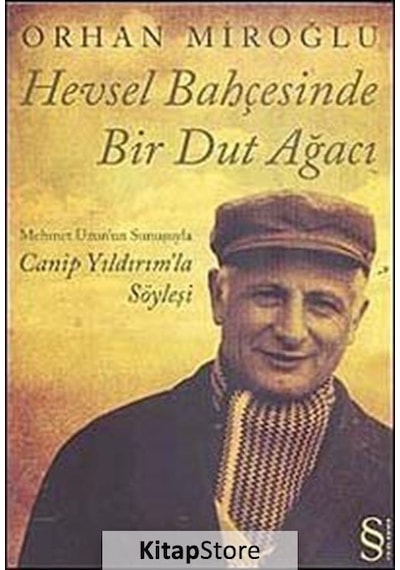 Hevsel Bahçesinde Bir Dut Ağacı - Mehmet Uzun'un Sunuşuyla Canip Yıldırım'la Söyleşi - Orhan Miroğlu - Everest Yayınları