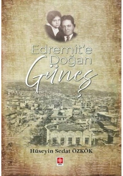 Edremit'te Doğan Güneş - Hüseyin Sedat Özkök - Ekin Basım Yayın