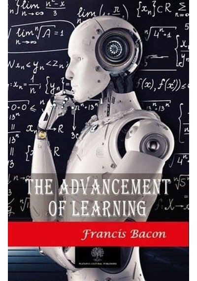 The Advancement of Learning - Francis Bacon - Platanus Publishing