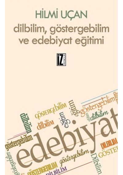 Dilbilim Göstergebilim ve Edebiyat Eğitimi  - Hilmi Uçan  - İz Yayıncılık