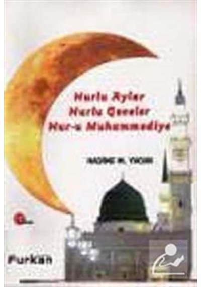 Nurlu Aylar Nurlu Geceler Nur-u Muhammediye / Hadime M. Yacan 9786059019149