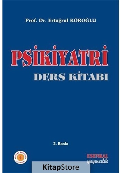 Psikiyatri Ders Kitabı / Prof. Dr. Ertuğrul Köroğlu