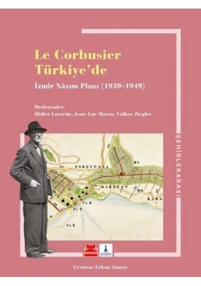 Le Corbusier Türkiye'de: İzmir Nazım Planı 1939 - 1949- Kırmızı Kedi