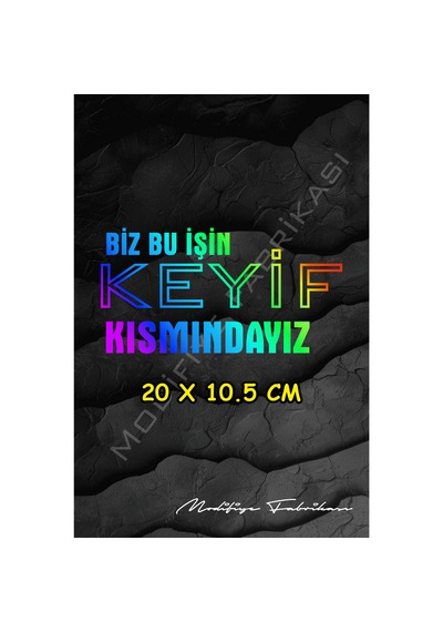 Biz Bu İşin Keyif Kısmındayız -sticker Folyo -hologram- 20 X 10.5