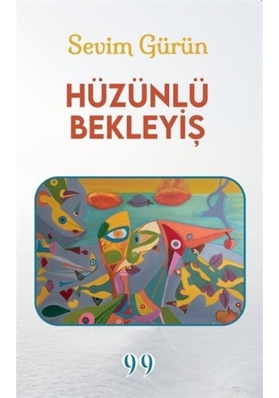 Hüzünlü Bekleyiş - Sevim Gürün - Doksan Dokuz Yayınları