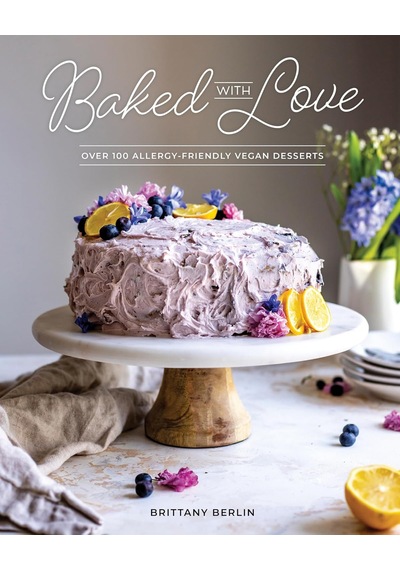 Baked With Love: Over 100 Allergy-friendly Vegan Desserts