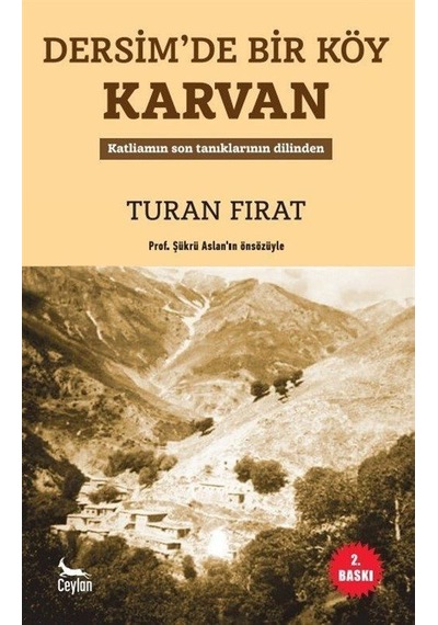 Dersimde Bir Köy Karvan - Katliamin Son Taniklarinin Dilinden - Turan Fırat - Ceylan Yayıncılık