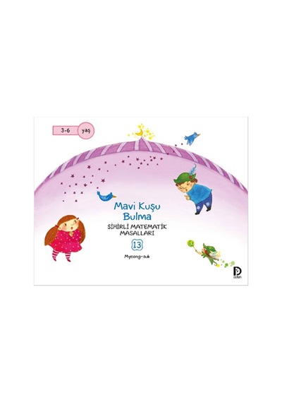 Sihirli Matematik Masalları 13 - Mavi Kuşu Bulma - Myeong-suk Jeong - Düşün Yayınevi