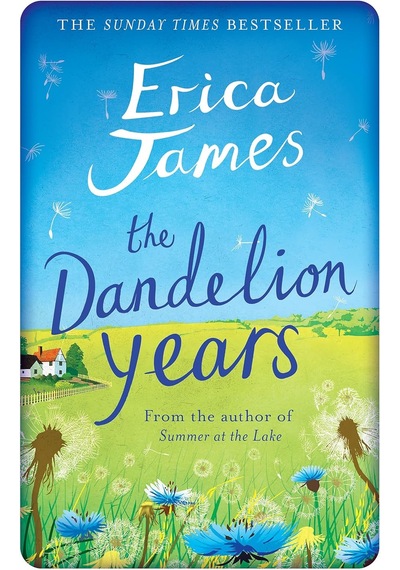 The Dandelion Years: From Wartime Bletchley To A Modern Day Suffolk Village, An Enthralling Tale Of Friendship And Love