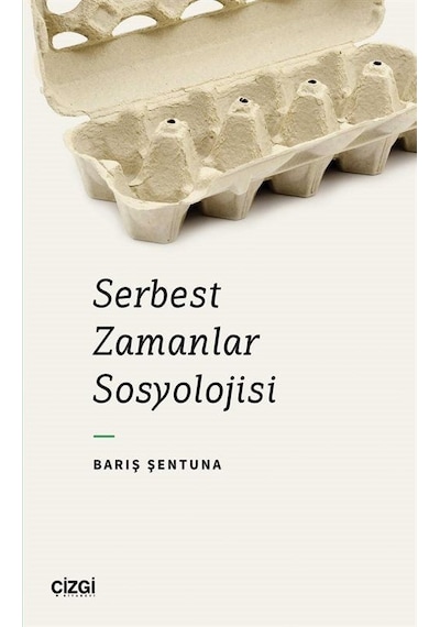 Serbest Zamanlar Sosyolojisi / Barış Şentuna